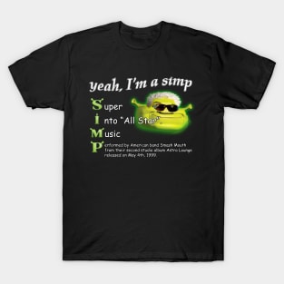 Yeah Im a SIMP Shrek Smash Mouth All Star Meme T-Shirt